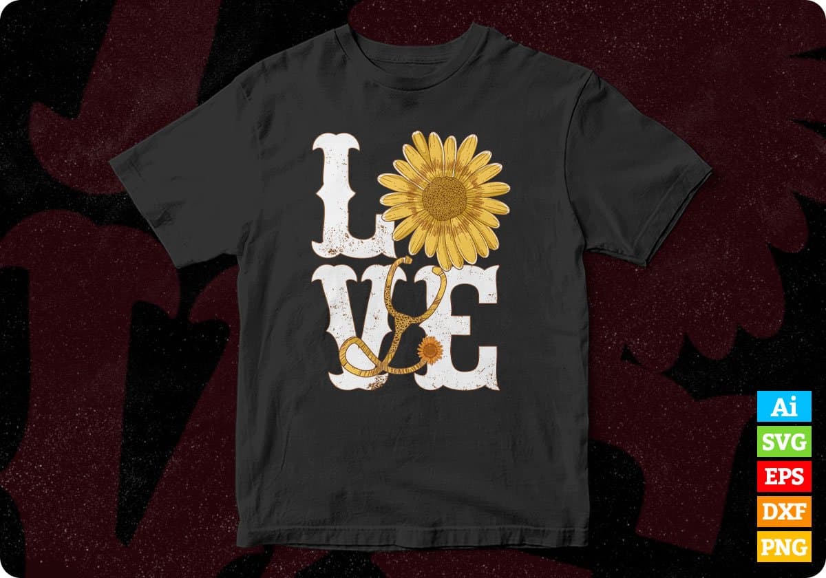Sunflower Love Nurse T shirt Design Svg Cutting Printable Files