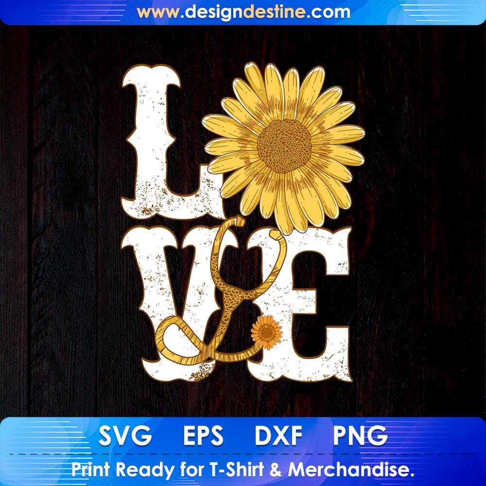 Sunflower Love Nurse T shirt Design Svg Cutting Printable Files