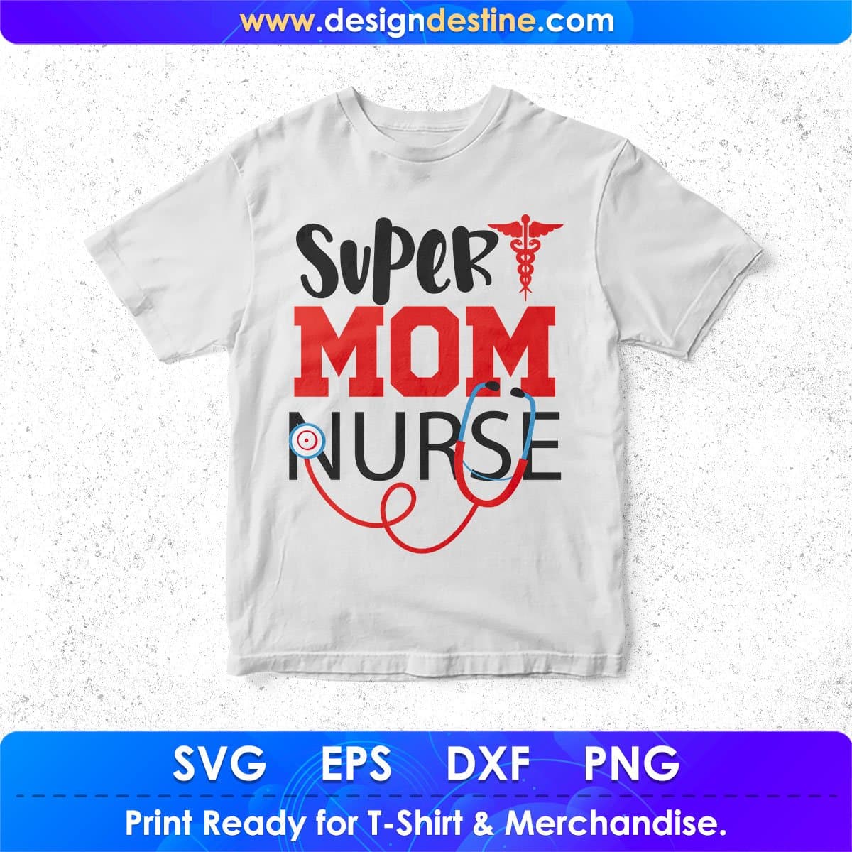 Super Mom Nurse Nursing T shirt Design In Svg Png Cutting Printable Files