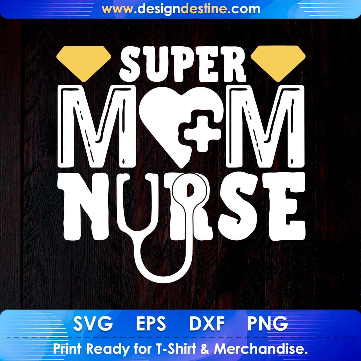 Super Mom Nurse T shirt Design In Svg Png Cutting Printable Files