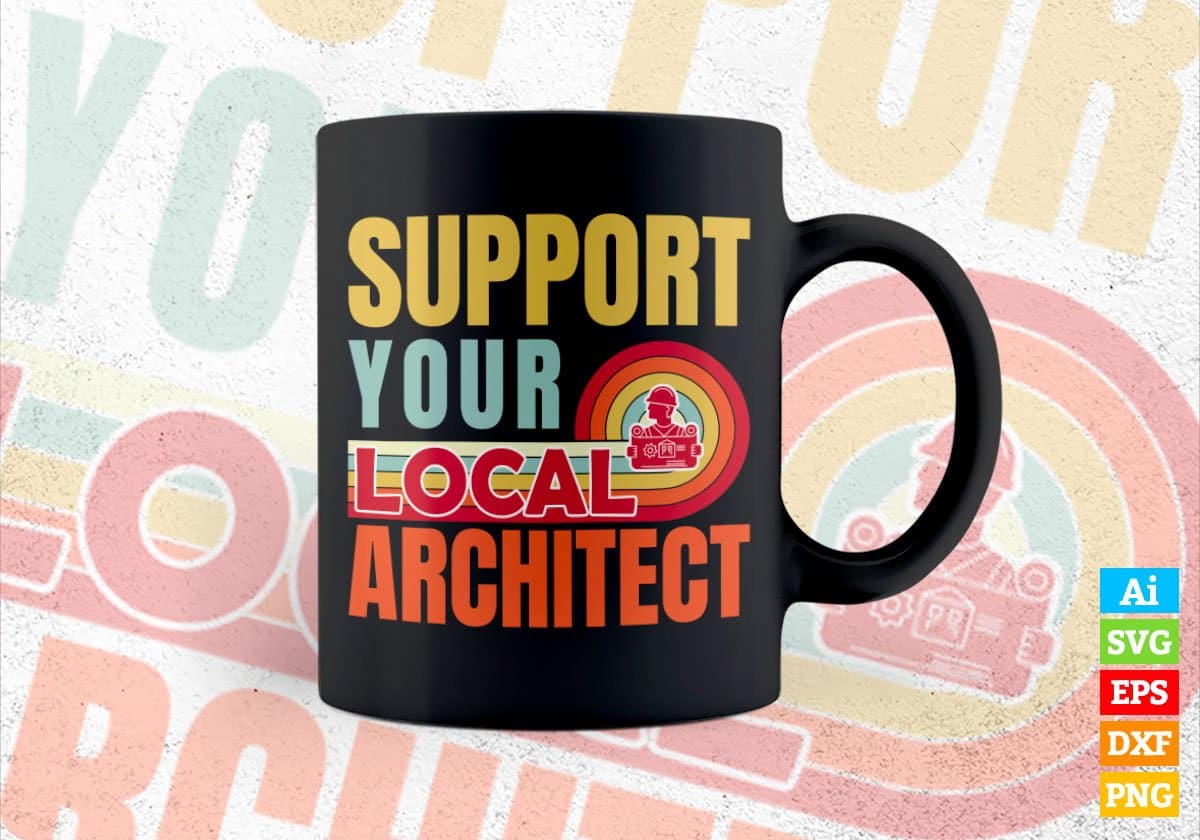 Support Your Local Architect Gifts Retro Vintage Editable Vector T-shirt Designs Png Svg Files