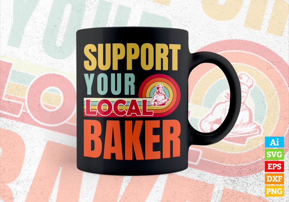 Support Your Local Baker Gifts Retro Vintage Editable Vector T-shirt Designs Png Svg Files