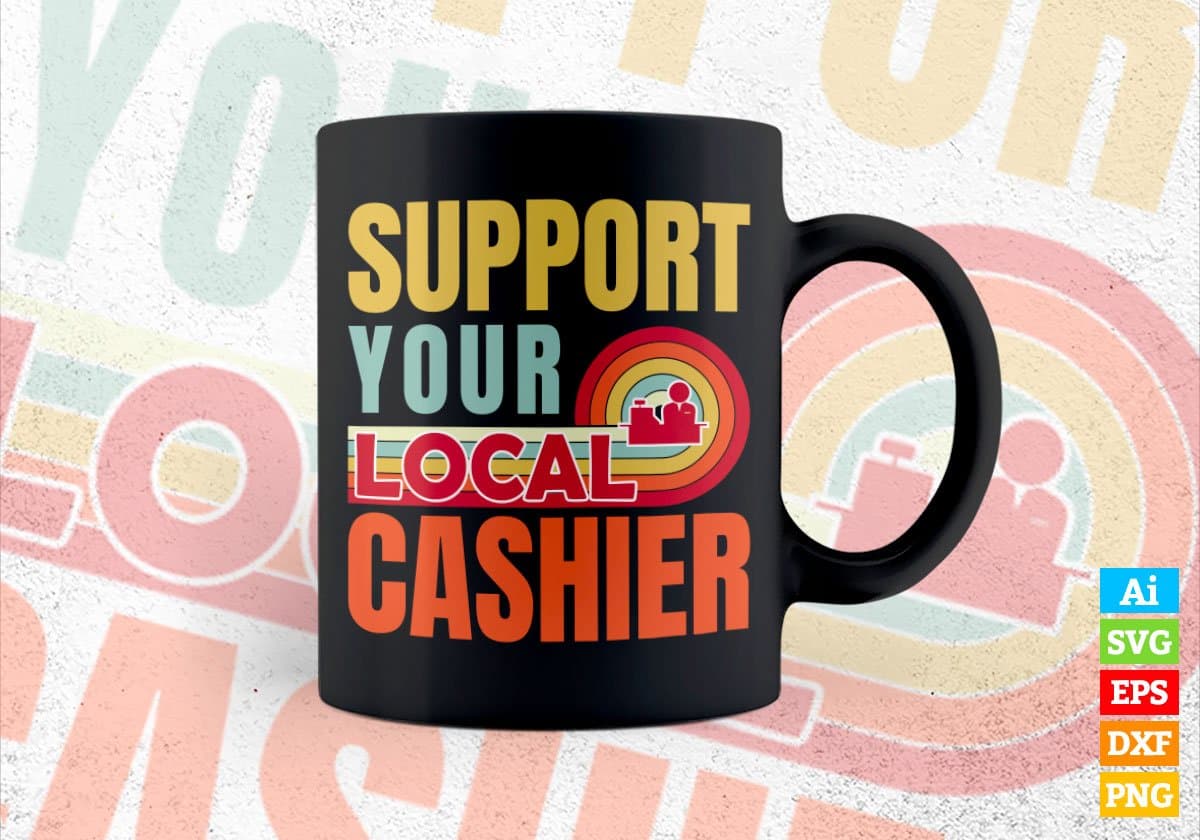 Support Your Local Cashier Gifts Retro Vintage Editable Vector T-shirt Designs Png Svg Files
