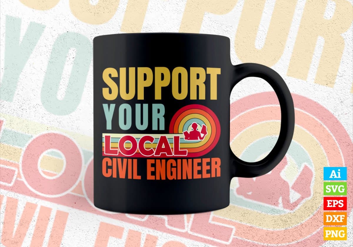 Support Your Local Civil Engineer Gifts Retro Vintage Editable Vector T-shirt Designs Png Svg Files
