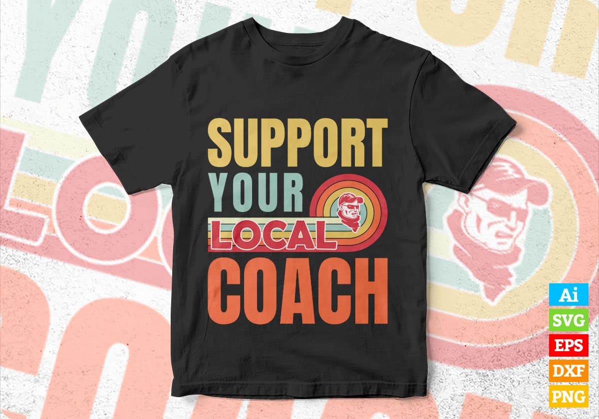 Support Your Local Coach Gifts Retro Vintage Editable Vector T-shirt Designs Png Svg Files