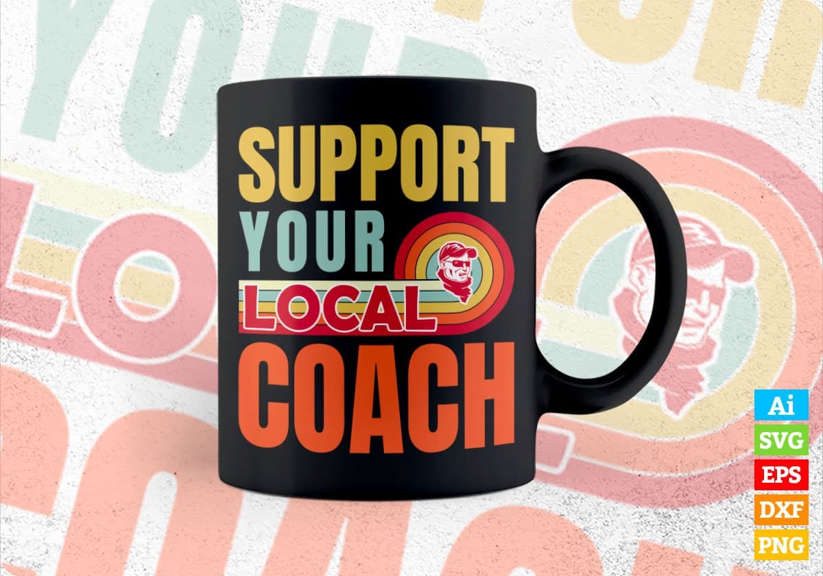 Support Your Local Coach Gifts Retro Vintage Editable Vector T-shirt Designs Png Svg Files
