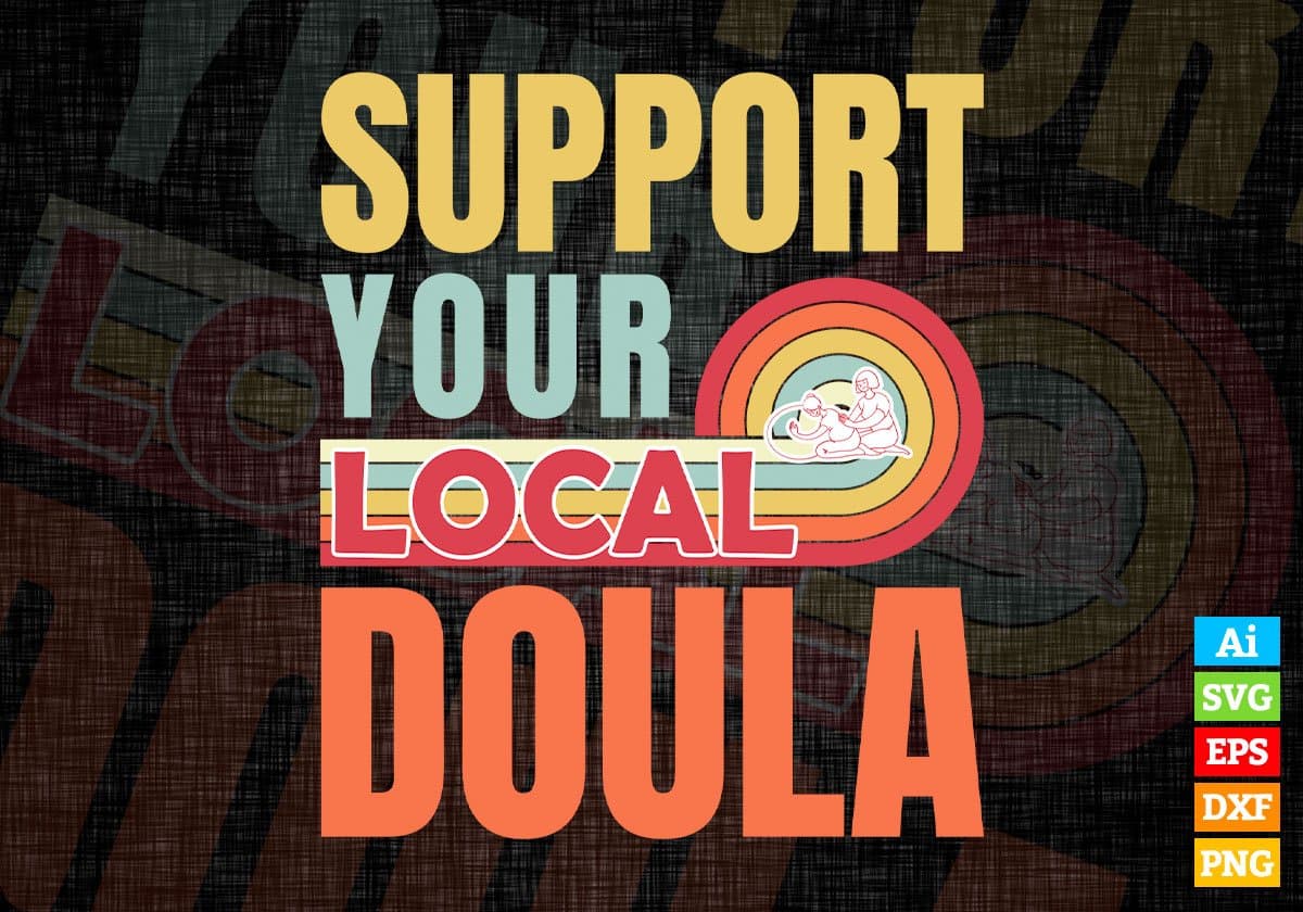 Support Your Local Doula Gifts Retro Vintage Editable Vector T-shirt Designs Png Svg Files