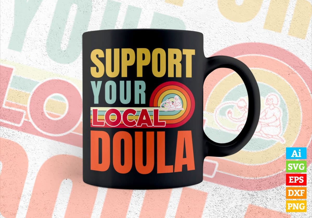 Support Your Local Doula Gifts Retro Vintage Editable Vector T-shirt Designs Png Svg Files