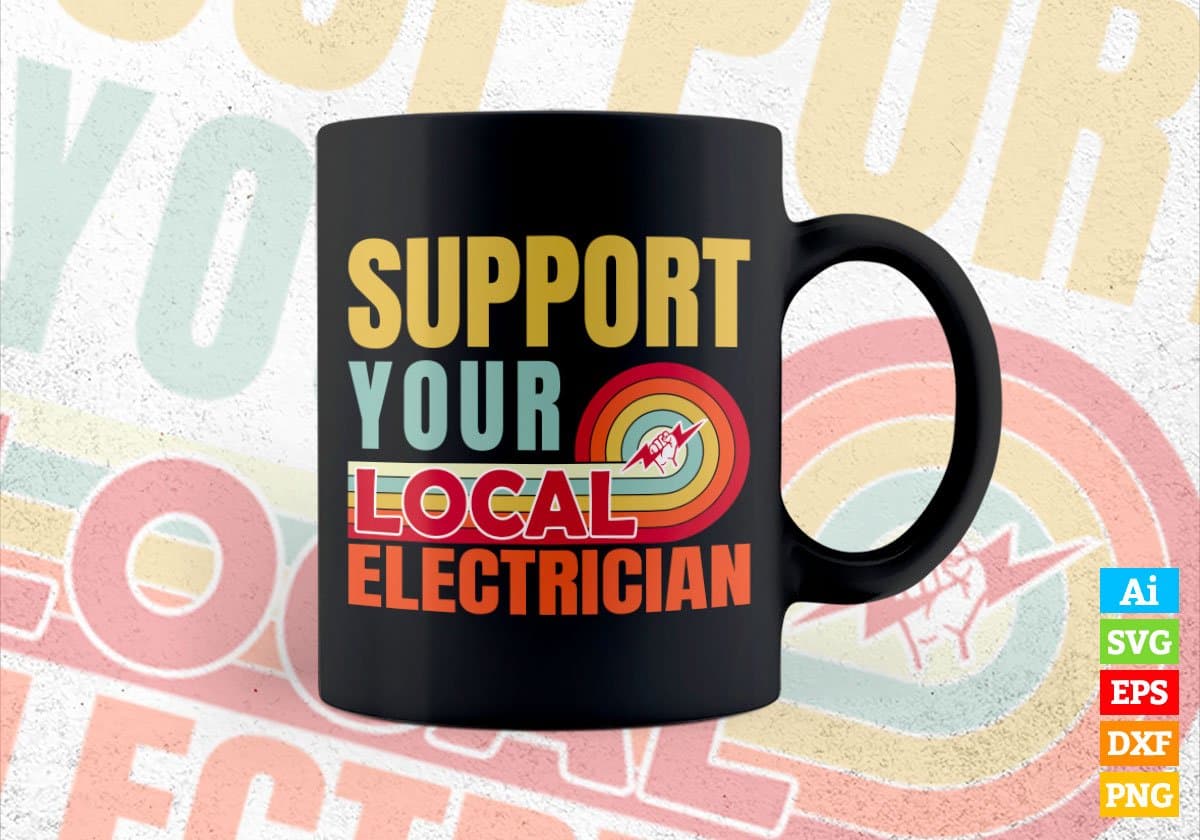 Support Your Local Electrician Gifts Retro Vintage Editable Vector T-shirt Designs Png Svg Files