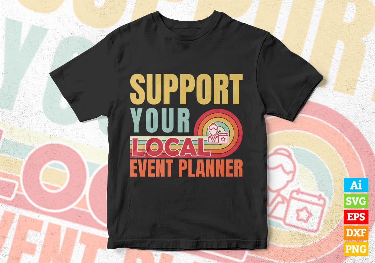 Support Your Local Event Planner Gifts Retro Vintage Editable Vector T-shirt Designs Png Svg Files