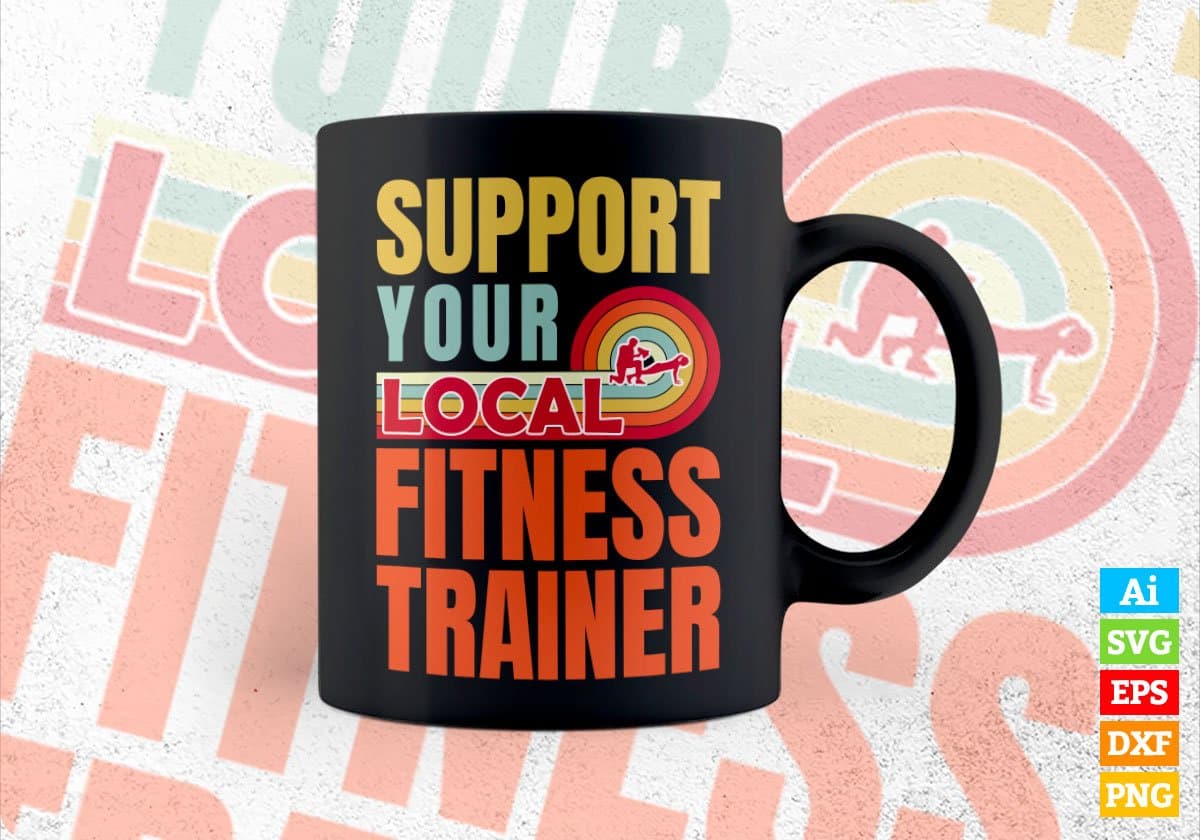 Support Your Local Fitness Trainer Gifts Retro Vintage Editable Vector T-shirt Designs Png Svg Files