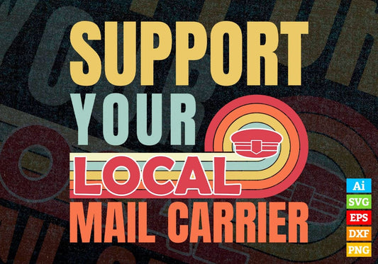Support Your Local Mail Carrier Gifts Retro Vintage Editable Vector T-shirt Designs Png Svg Files