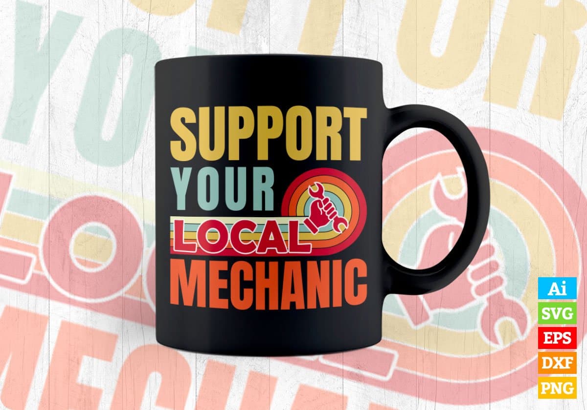 Support Your Local Mechanic Gifts Retro Vintage Editable Vector T-shirt Designs Png Svg Files