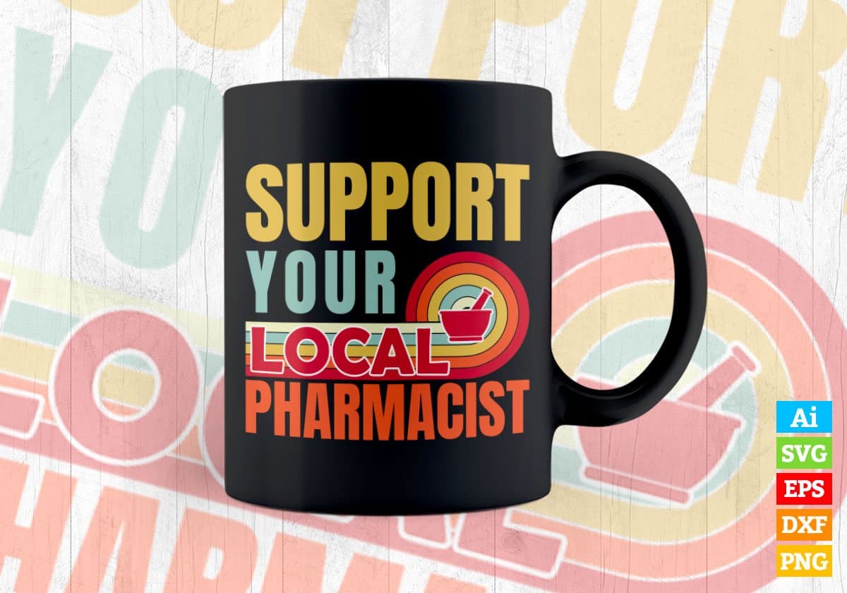 Support Your Local Pharmacist Gifts Retro Vintage Editable Vector T-shirt Designs Png Svg Files