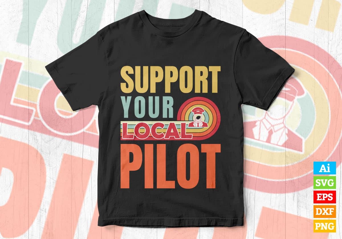 Support Your Local Pilot Gifts Retro Vintage Editable Vector T-shirt Designs Png Svg Files