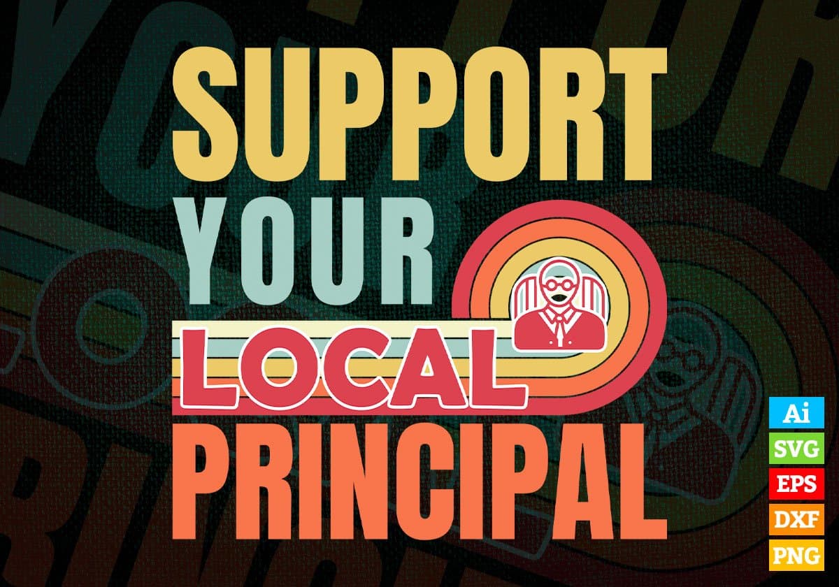 Support Your Local Principal Gifts Retro Vintage Editable Vector T-shirt Designs Png Svg Files