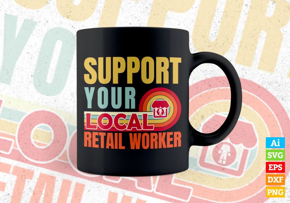 Support Your Local Retail Worker Gifts Retro Vintage Editable Vector T-shirt Designs Png Svg Files