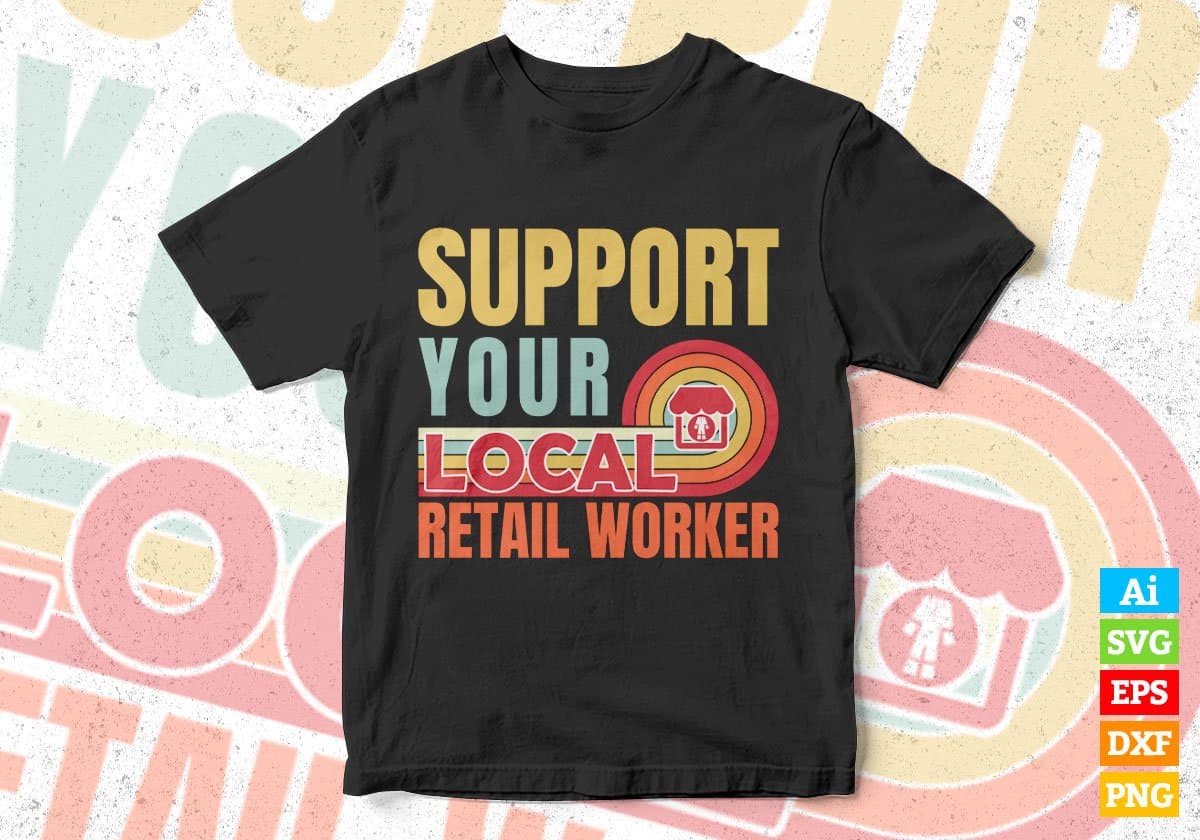Support Your Local Retail Worker Gifts Retro Vintage Editable Vector T-shirt Designs Png Svg Files