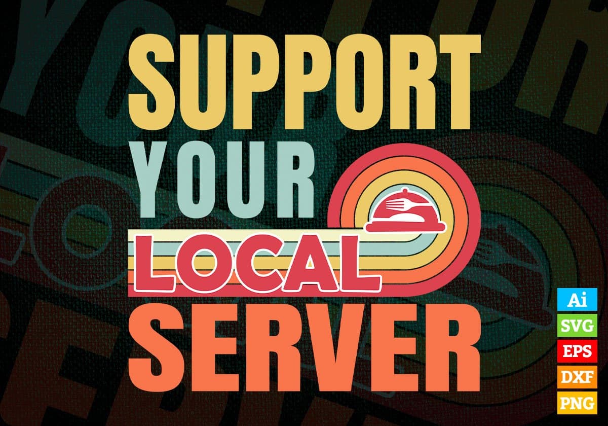 Support Your Local Server Gifts Retro Vintage Editable Vector T-shirt Designs Png Svg Files
