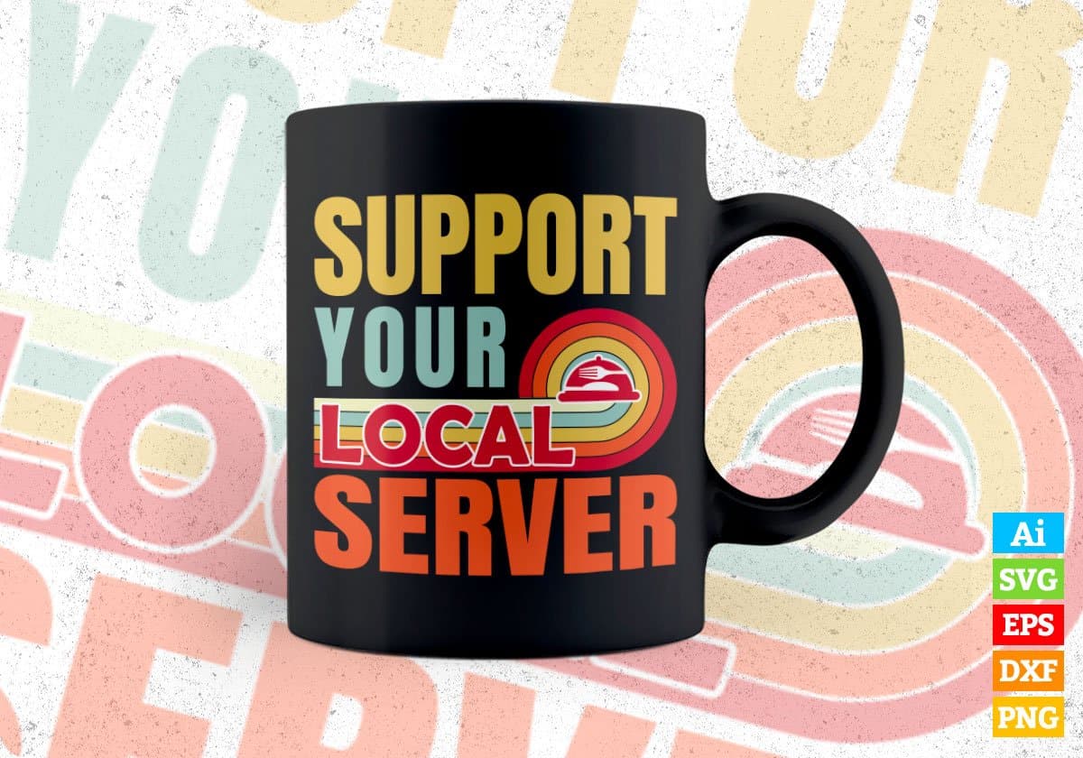Support Your Local Server Gifts Retro Vintage Editable Vector T-shirt Designs Png Svg Files