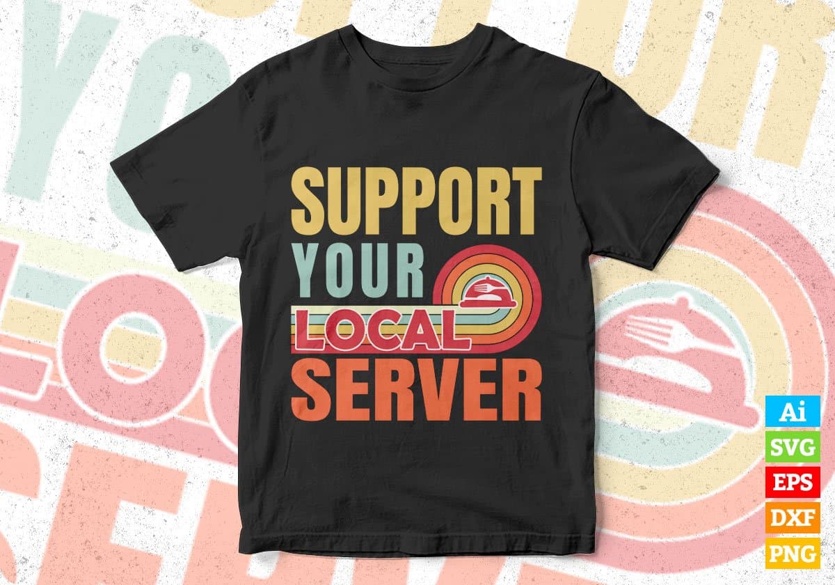 Support Your Local Server Gifts Retro Vintage Editable Vector T-shirt Designs Png Svg Files