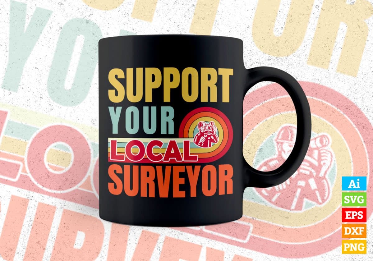 Support Your Local Surveyor Gifts Retro Vintage Editable Vector T-shirt Designs Png Svg Files