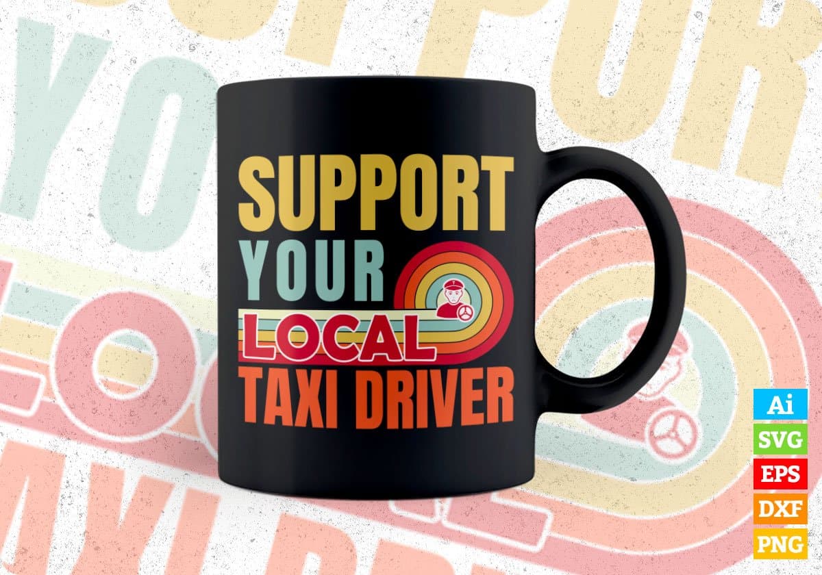 Support Your Local Taxi Driver Gifts Retro Vintage Editable Vector T-shirt Designs Png Svg Files
