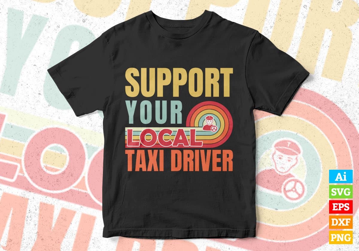 Support Your Local Taxi Driver Gifts Retro Vintage Editable Vector T-shirt Designs Png Svg Files
