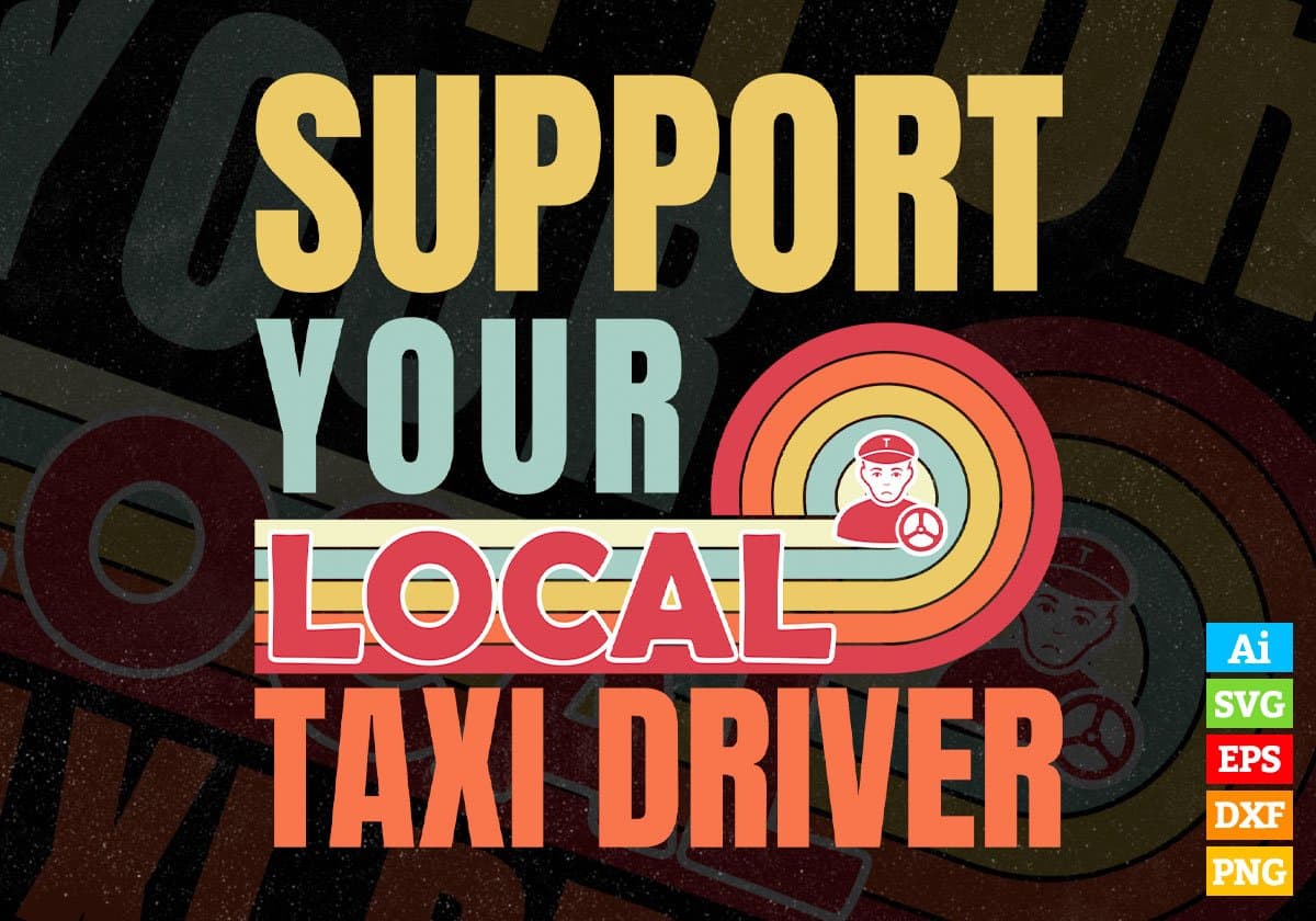 Support Your Local Taxi Driver Gifts Retro Vintage Editable Vector T-shirt Designs Png Svg Files