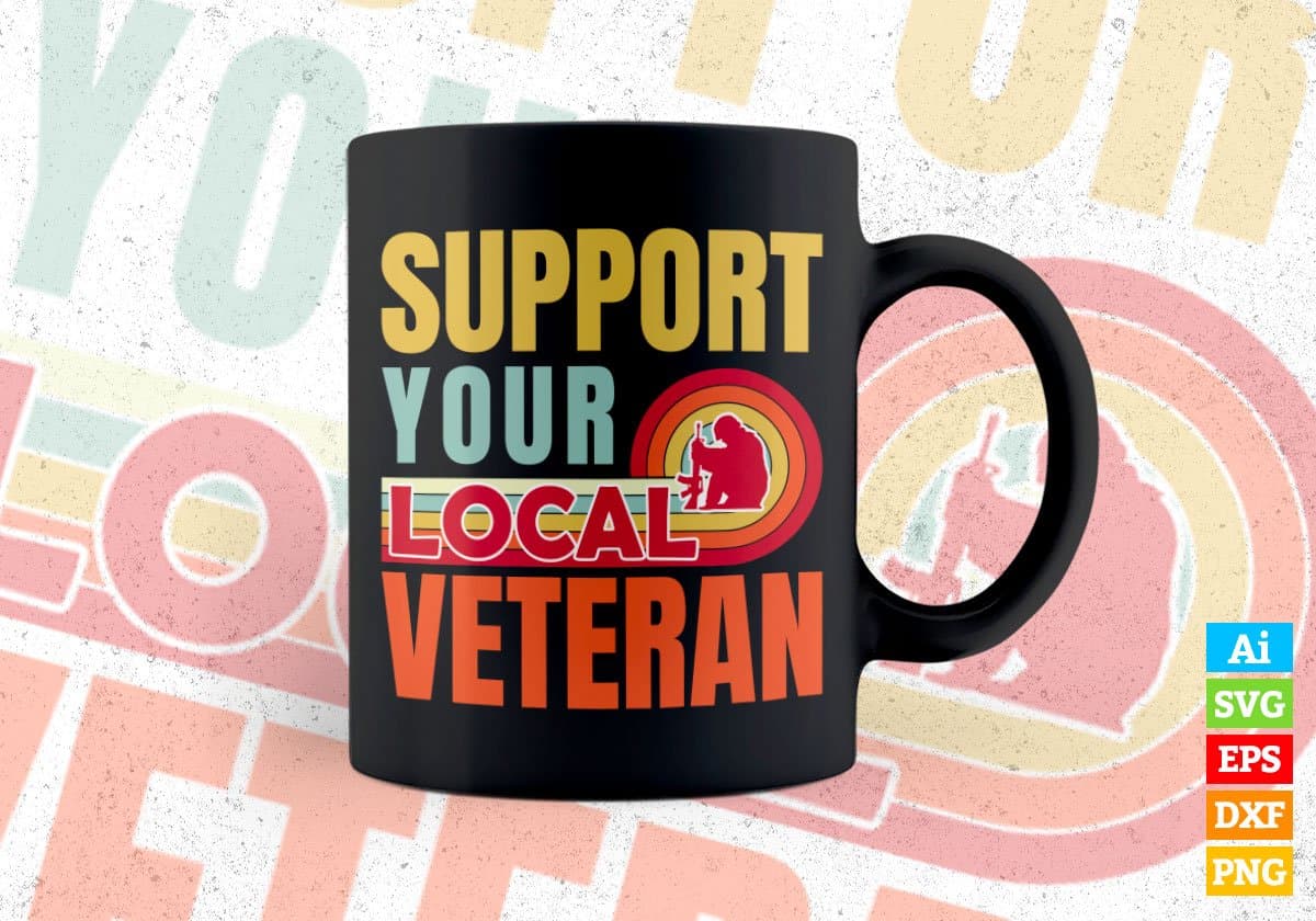 Support Your Local Veteran Gifts Retro Vintage Editable Vector T-shirt Designs Png Svg Files