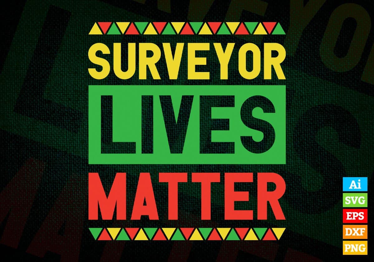 Surveyor Lives Matter Editable Vector T-shirt Designs Png Svg Files