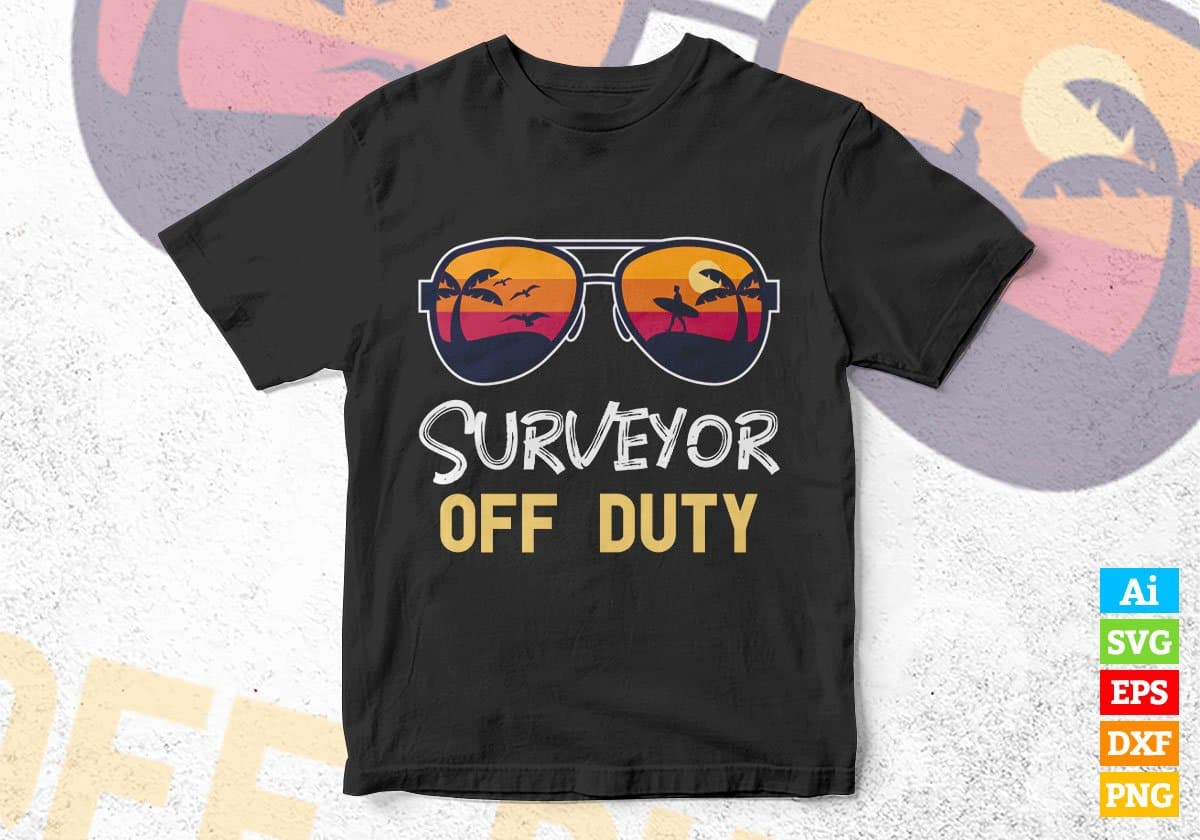 Surveyor Off Duty With Sunglass Funny Summer Gift Editable Vector T-shirt Designs Png Svg Files