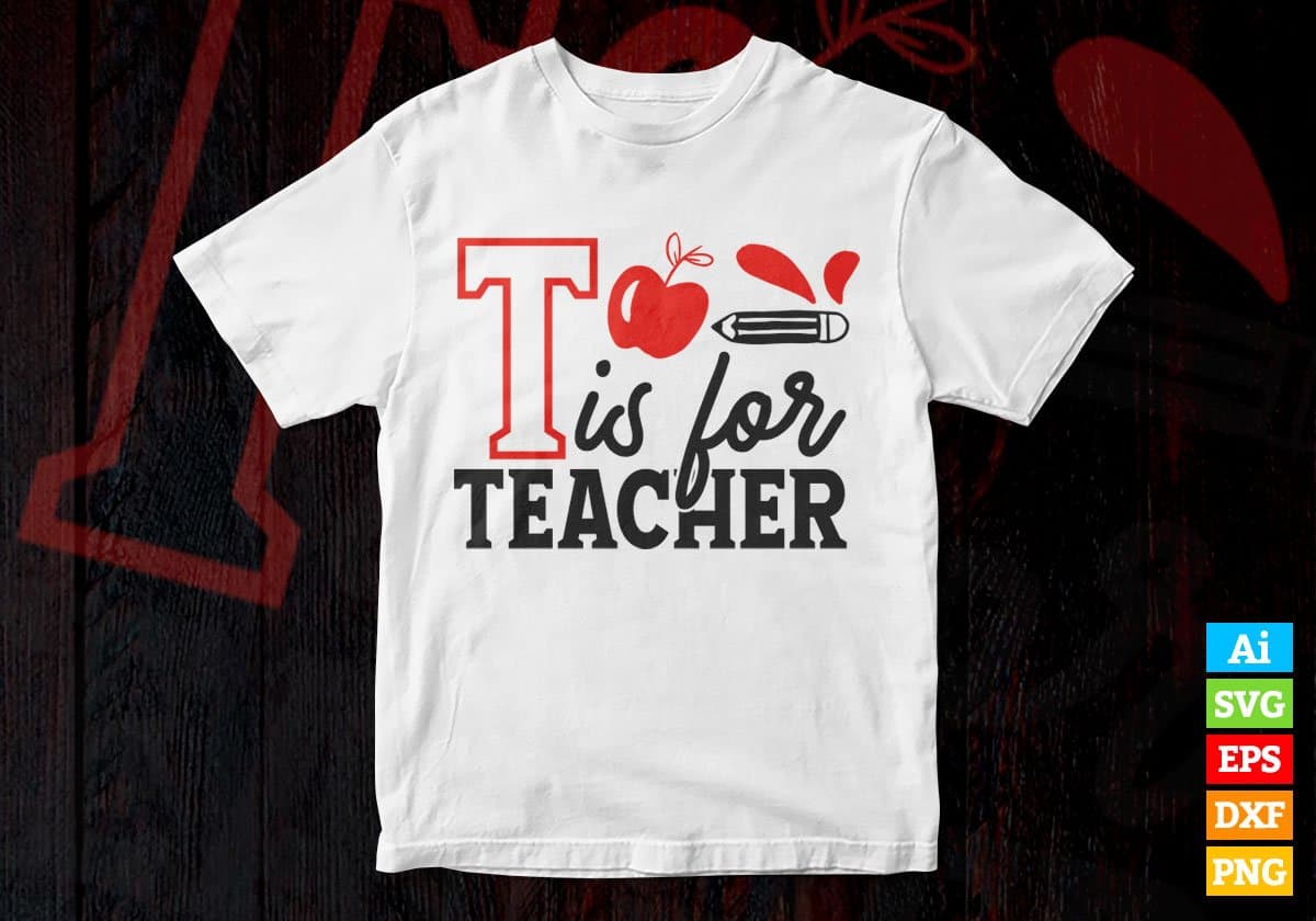 T is for Teacher Vector T-shirt Design in Ai Svg Png Files