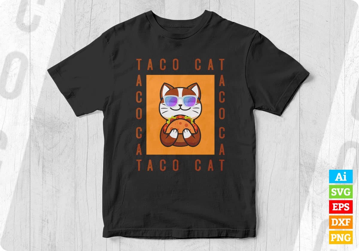 Taco Cat Spelled Backwards Is Taco Cat in Sunglasses Editable T shirt Design in Ai Svg Cutting Printable Files