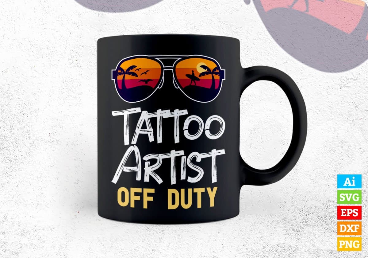 Tattoo Artist Off Duty With Sunglass Funny Summer Gift Editable Vector T-shirt Designs Png Svg Files