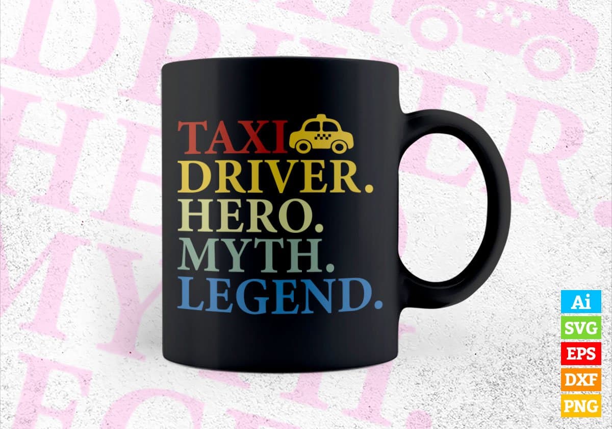 Taxi Driver Hero Myth Legend Editable Vector T-shirt Design in Ai Svg Png Files
