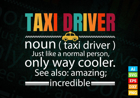 Taxi Driver Just Like a Normal Person Editable Vector T-shirt Design in Ai Svg Png Files