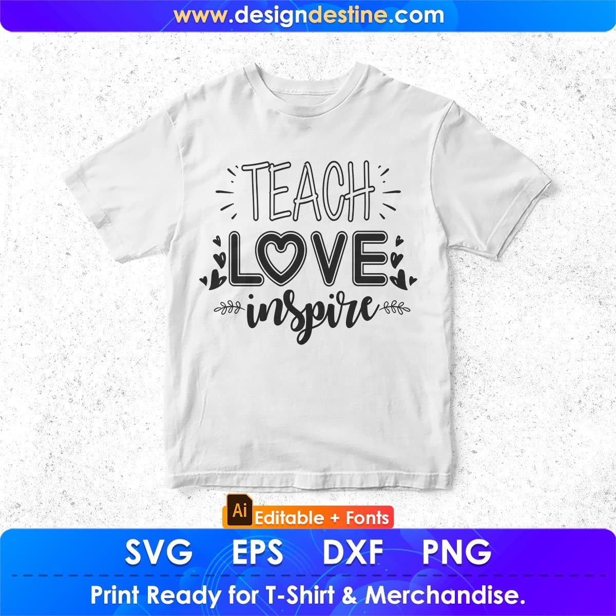 Teach Love Inspire Editable T shirt Design In Ai Png Svg Cutting Printable Files