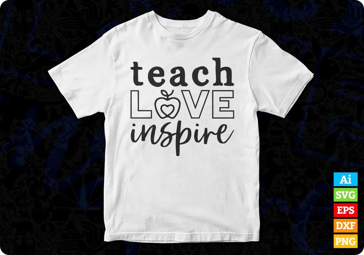 Teach Love Inspire T shirt Design In Svg Png Cutting Printable Files