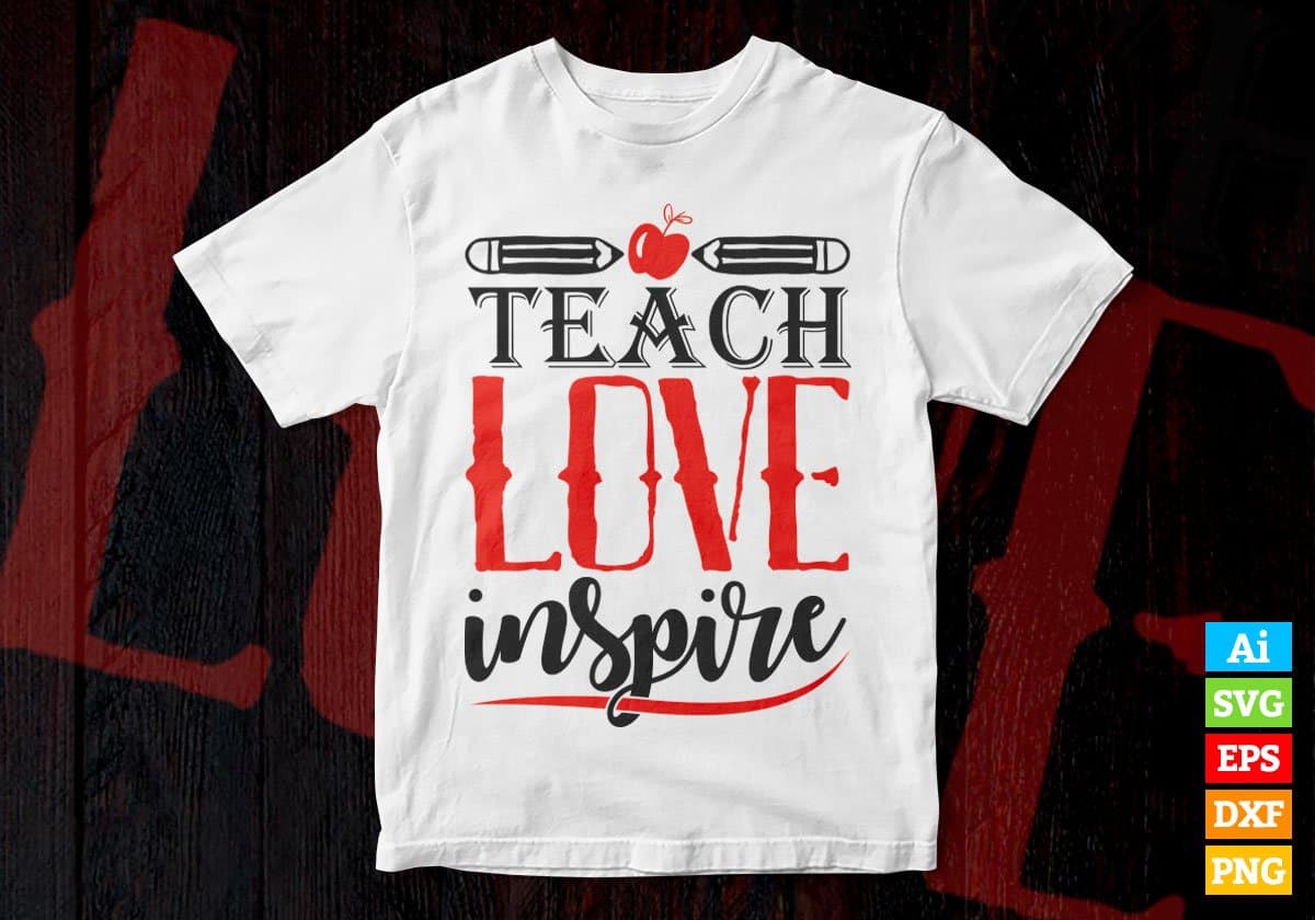 Teach Love Inspire Teacher Vector T-shirt Design in Ai Svg Png Files