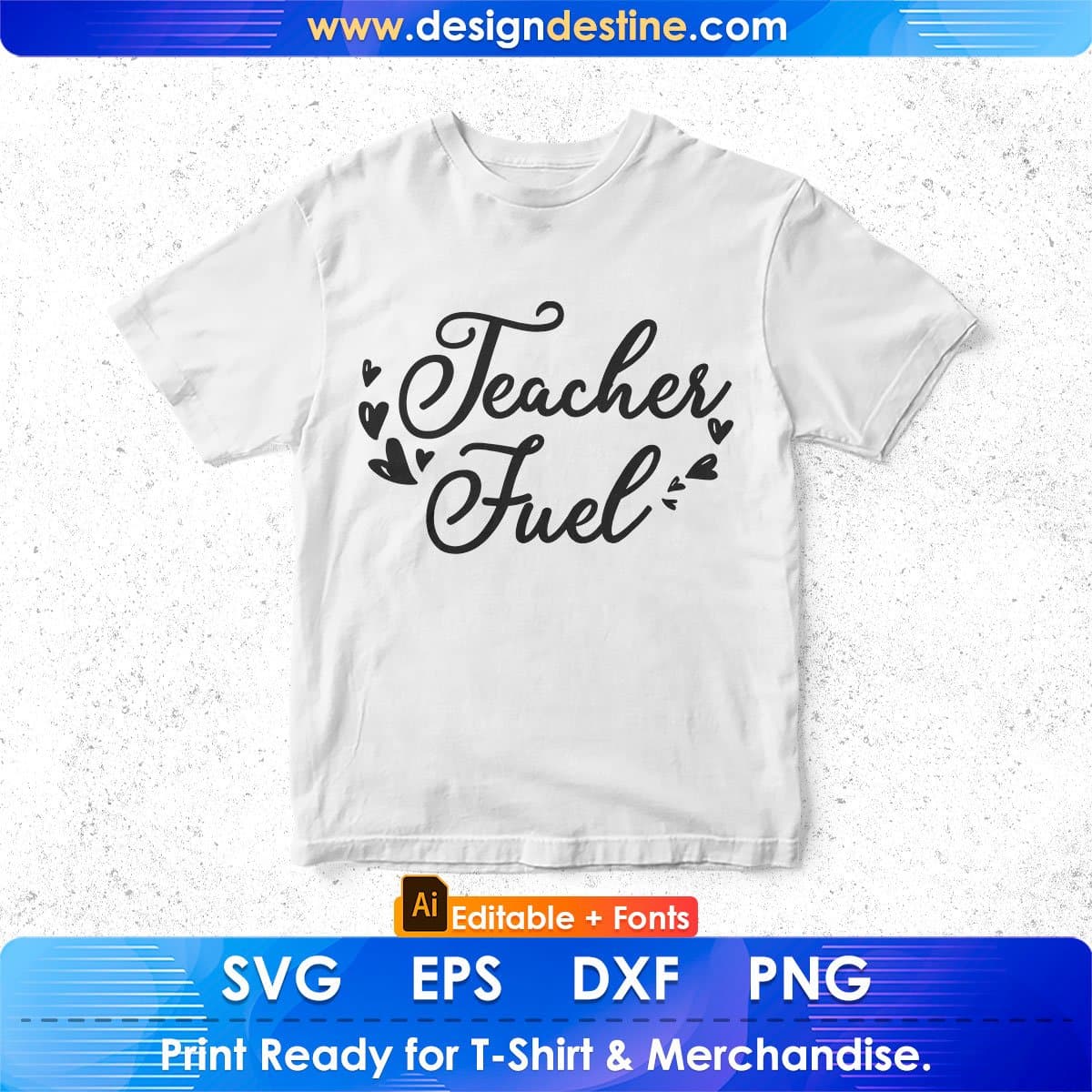 Teacher Fuel Editable T shirt Design In Ai Png Svg Cutting Printable Files