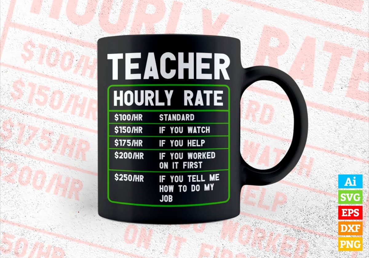 Teacher Hourly Rate Editable Vector T shirt Design In Svg Png Printable Files