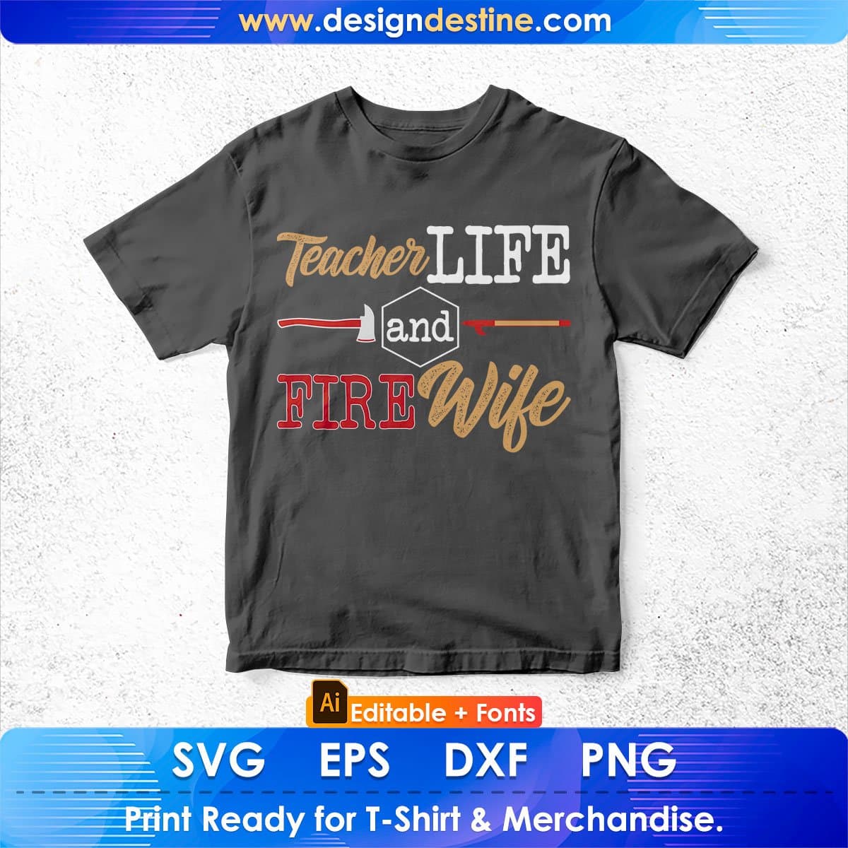 Teacher Life And Fire Wife Editable T shirt Design In Ai Png Svg Cutting Printable Files