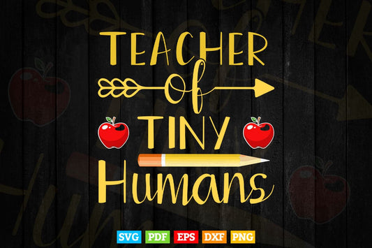 Teacher of Tiny Human Teacher Appreciation Svg T shirt Design.