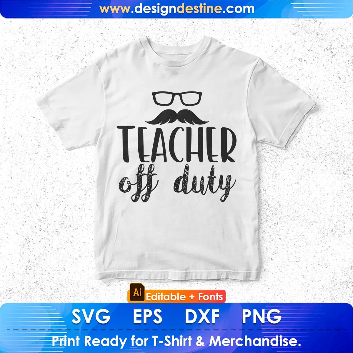 Teacher Off Duty Editable T shirt Design In Ai Png Svg Cutting Printable Files