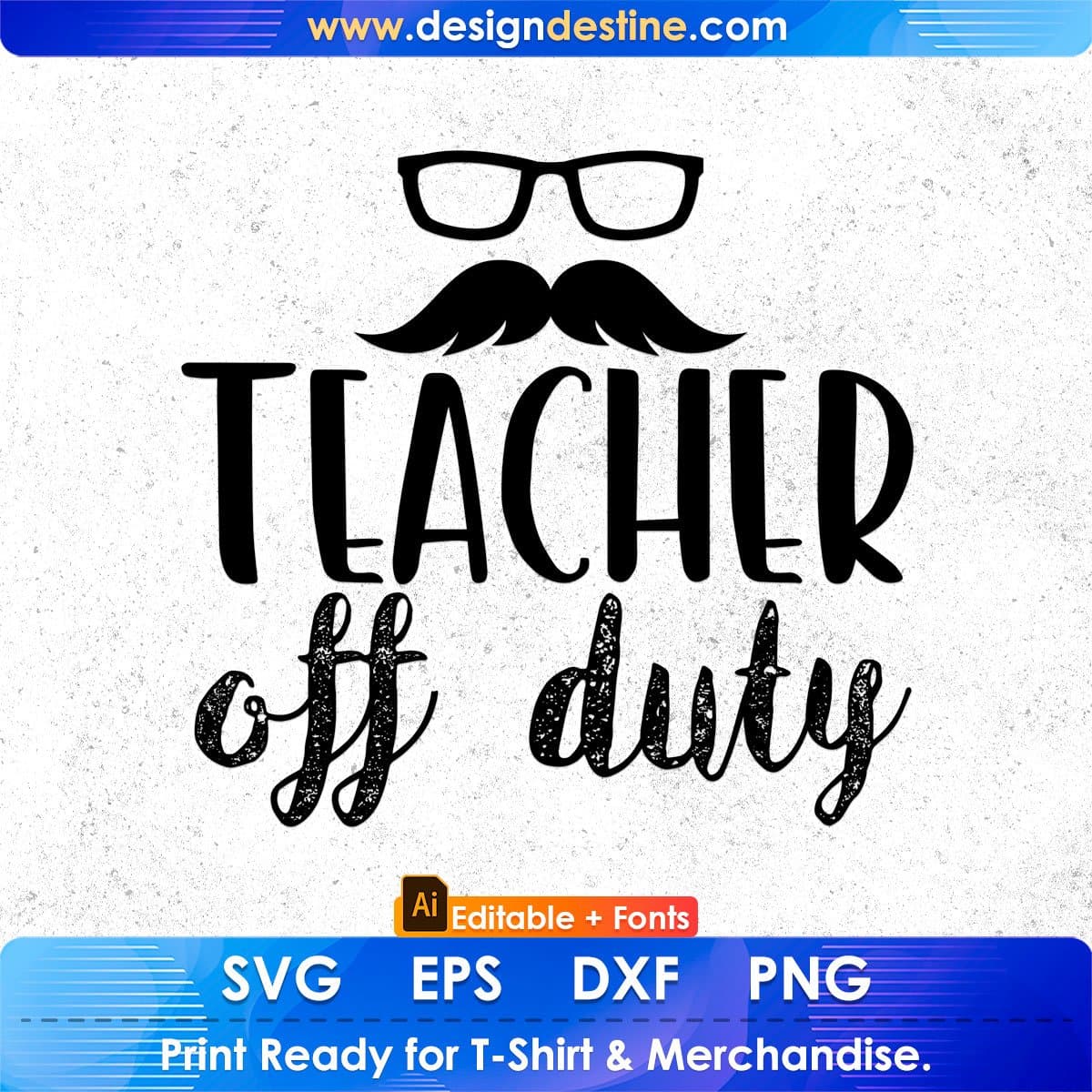 Teacher Off Duty Editable T shirt Design In Ai Png Svg Cutting Printable Files