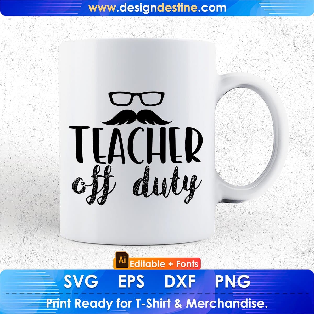 Teacher Off Duty Editable T shirt Design In Ai Png Svg Cutting Printable Files