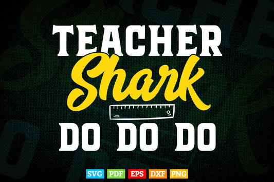 Teacher Shark Do Do Teacher's Day Vector T shirt Design in Png Svg Cut Files