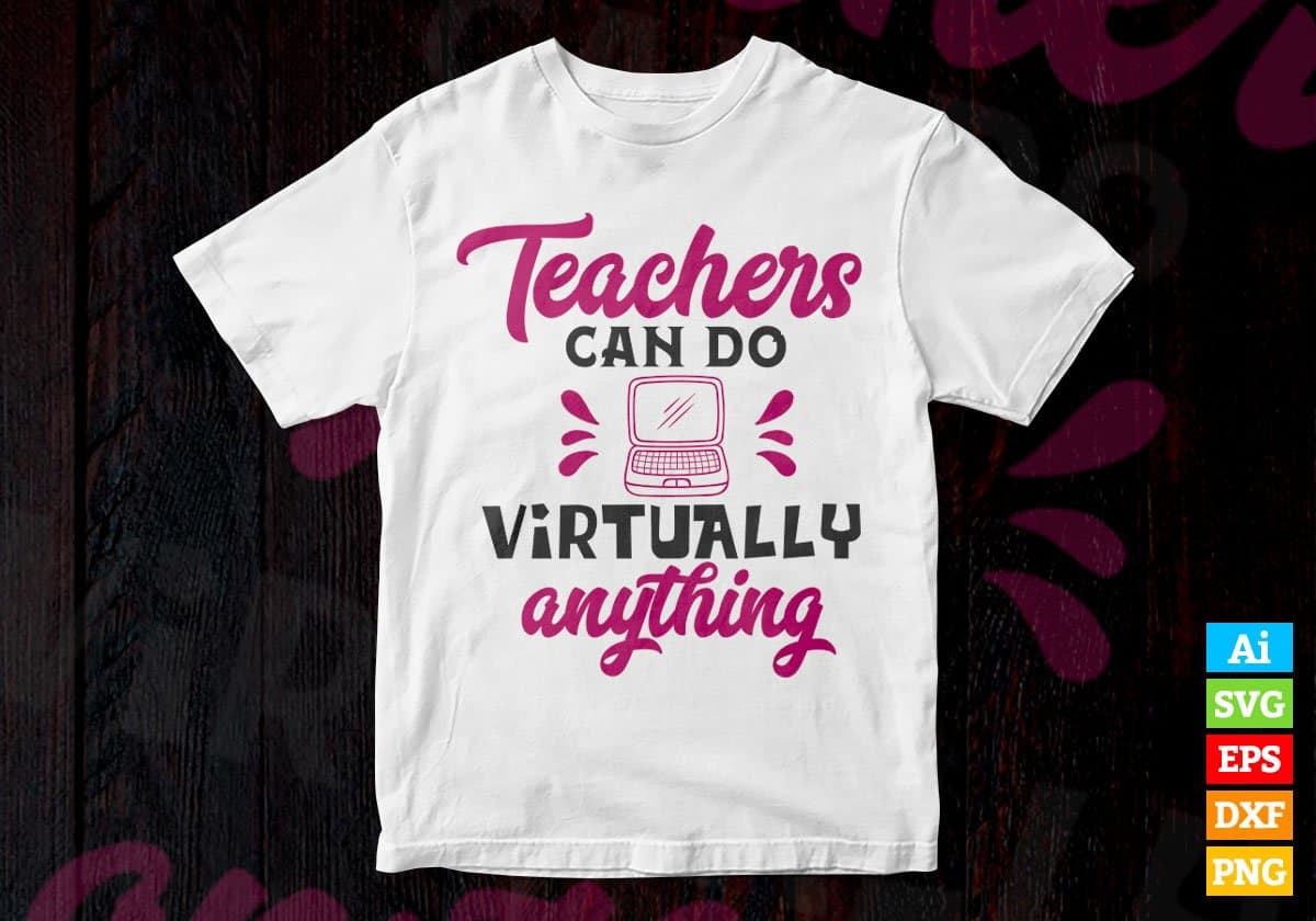 Teachers Can Do Virtually Anything Vector T-shirt Design in Ai Svg Png Files