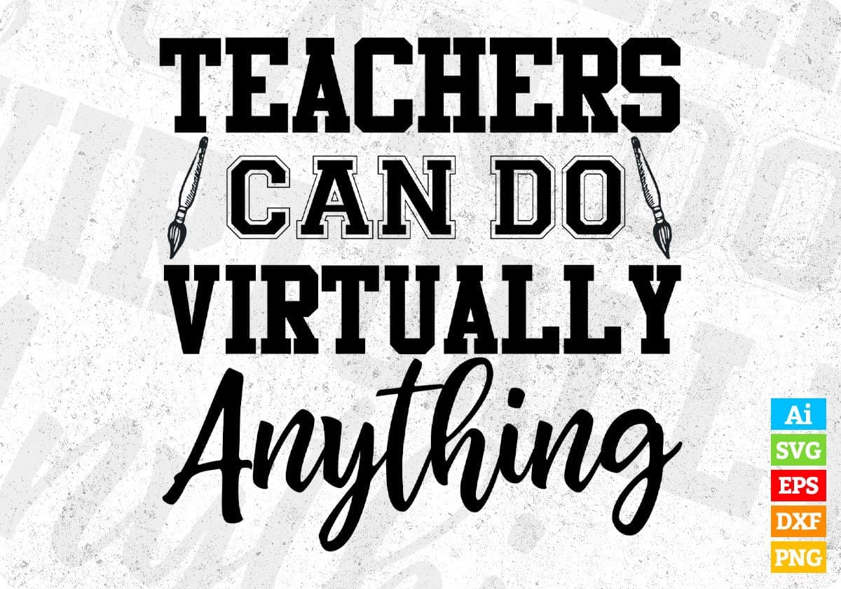 Teachers Can Do Virtually Anything Virtual Teacher Editable T shirt Design In Ai Png Svg Cutting Printable Files